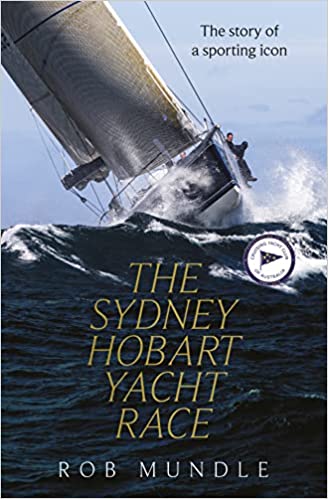 The Sydney Hobart Yacht Race - Rob Mundle